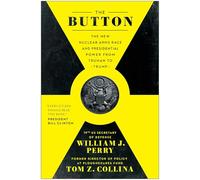 The Button: The New Nuclear Arms Race and Presidential Power from Truman to Trump