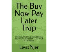 The Buy Now Pay Later Trap: How Easy Credit Is Quietly Stealing Your Financial Freedom - and What to Do Instead
