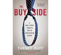 The Buy Side: A Wall Street Trader's Tale of Spectacular Excess