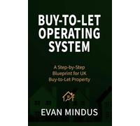 The Buy-To-Let Operating System: A Step-by-Step Blueprint for Cash Flow, Compliance and Tax-Efficient Wealth (Real Astute: Property Investment System)