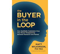 The Buyer in the Loop: How Synthetic Customers Stop Your Buyer Disappearing Between Research and Market