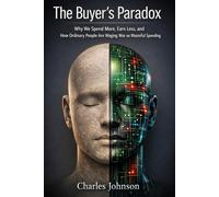 The Buyer’s Paradox: Why We Spend More, Earn Less, and How Ordinary People Are Waging War on Wasteful Spending