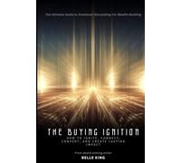 The Buying Ignition: The Ultimate Guide to Emotional Storytelling For Wealth Building (Happy Guides)