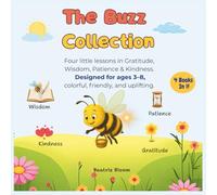 The Buzz Collection: Four little lessons in Gratitude, Wisdom, Patience & Kindness. Designed for ages 3-8, colorful, friendly, and uplifting.