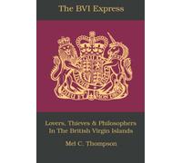 The BVI Express: Lovers, Thieves & Philosophers In The British Virgin Islands