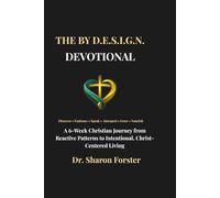The By D.E.S.I.G.N. Devotional: A 6-w hristian Journey from Reactive Patterns to Intentional, Christ-Centered Living (The By D.E.S.I.G.N. Method Series)