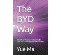 The BYD Way: How Wang Chuanfu Built China’s EV Giant and Challenged Global Automakers