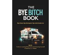 THE BYE BITCH BOOK: Bye Chaos · Bye Disrespect · Bye what breaks me
