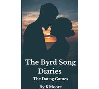 The Byrd Song Diraries: The Dating Games: 1