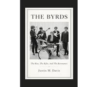 THE BYRDS: The Rise, The Rifts, And The Resonance