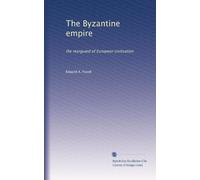 The Byzantine empire: the rearguard of European civilisation