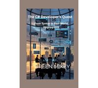 The C# Developer’s Quest: From Syntax to Real-World Applications