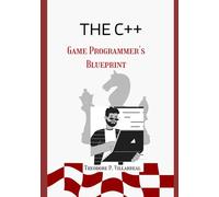 The C++ Game Programmer's Blueprint: From Basics to Building Your First Game