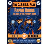 The C.I.P.H.E.R. Files: Paper Chase - The Case of The Forger's Mark: A Field Agent Spy Adventure - Book 1
