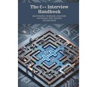 The C++ Interview Handbook: Mastering Problem-Solving Patterns for Coding Interviews