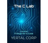 The C Lab: Volume I A Beginner's Guide: 1