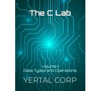 The C Lab: Volume II Data Types and Operations