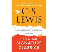 The C. S. Lewis Signature Classics: An Anthology of 8 C. S. Lewis Titles: Mere Christianity, The Screwtape Letters, Miracles, The Great Divorce, The ... The Abolition of Man, and The Four Loves