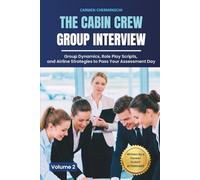 THE CABIN CREW GROUP INTERVIEW: Group Dynamics, Role Play Scripts, and Airline Strategies to Pass Your Assessment Day (The Cabin Crew Blueprint Series)
