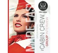 The Cabin Crew GROUP Interview Made Easy: A behind the scenes look at the group elimination process by Caitlyn Rogers (2014-11-06)