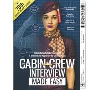The Cabin Crew Interview Made Easy: From Candidate to Crew: A Behavioural Approach to Getting Hired