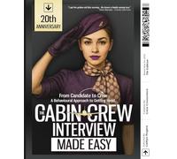 The Cabin Crew Interview Made Easy (Silk Scarf Cover): From Candidate to Crew: A Behavioural Approach to Getting Hired