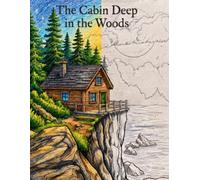 The Cabin Deep in the Woods: A Cozy & Mysterious Coloring Book for Adults - Rustic Scenes to Relax and Unwind (Premium Adult Coloring Series)