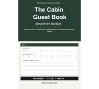 The Cabin Guest Book, Season by Season: Room for Visitors at a Lake House or Weekend Place to Write Down Trails, Meals, Weather