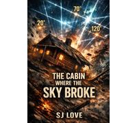 The Cabin Where the Sky Broke