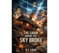 The Cabin Where the Sky Broke