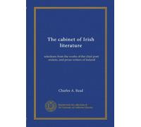 The cabinet of Irish literature (v.1): selections from the works of the chief poet, orators, and prose writers of Ireland