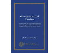 The cabinet of Irish literature (v.4): selections from the works of the chief poets, orators, and prose writers of Ireland : with biographical sketches and literary notices