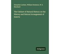 The Cabinet of Natural History on the History and Natural Arrangement of Insects