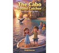 The Cabo Sound Catcher: Lily and Leo Learn to Listen (The Lily & Leo Travel Adventures)