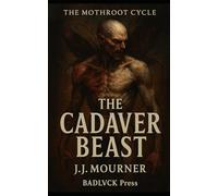 The Cadaver Beast: The Mothroot Cycle: Book One: 1