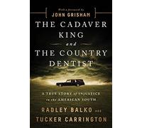 The Cadaver King and the Country Dentist: A True Story of Injustice in the American South