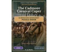 The Cadmore Carnival Caper - Classic Edition: An Elimination Whodunnit Puzzle Book - 10 Expert Cases · Classic Edition (House of Sharky Whodunnits)