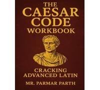 The Caesar Code: Workbook: Cracking Advanced Latin