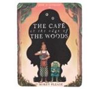 The Cafe At The Edge Of The Woods