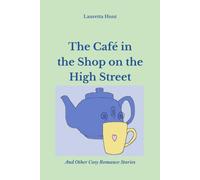 The Café in the Shop on the High Street: And Other Cosy Romance Stories
