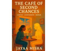 The Cafe Of Second Chances: Coffee. Confession. Repair