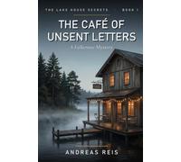 The Café of Unsent Letters: A cosy mystery of an old lakeside café, unsent letters and a family secret (The Lake House Secrets, Book 1)