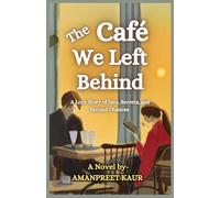 The Café We Left Behind - A Love Story of Fate, Secrets, and Second Chances: A Feel Good Cafe Love Story (Café Lane Chronicles: Cozy Romance & Heartwarming Tales)