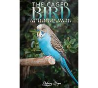 The Caged Bird: Loved Not to Fly to the Blue Sky Anymore