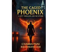 The Caged Phoenix: A Spy Thriller Like No Other