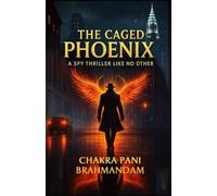 The Caged Phoenix: A Spy Thriller Like No Other (The Phoenix Trilogy)
