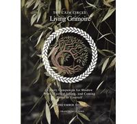 The Caim Circle Living Grimoire: A Daily Companion for Shadow Work, Cyclical Living, and Coming Home to Yourself