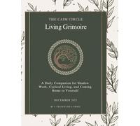 The Caim Circle Living Grimoire: A Daily Companion for Shadow Work, Cyclical Living, and Coming Home to Yourself
