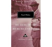 The Cairo Trilogy: Palace Walk, Palace of Desire, Sugar Street; Introduction by Sabry Hafez: 248 (Everyman's Library Contemporary Classics Series)