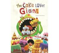 The Cake Lover Giant: A Sweet and Clever Adventure for Young Readers